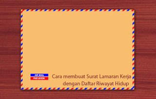 Cara membuat Surat Lamaran Kerja dengan Daftar Riwayat Hidup