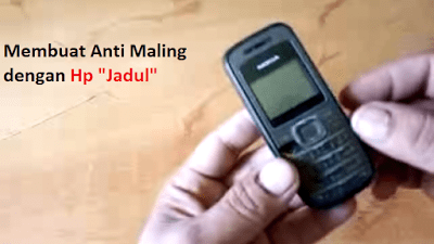 cara membuat anti maling menggunakan HP jadul